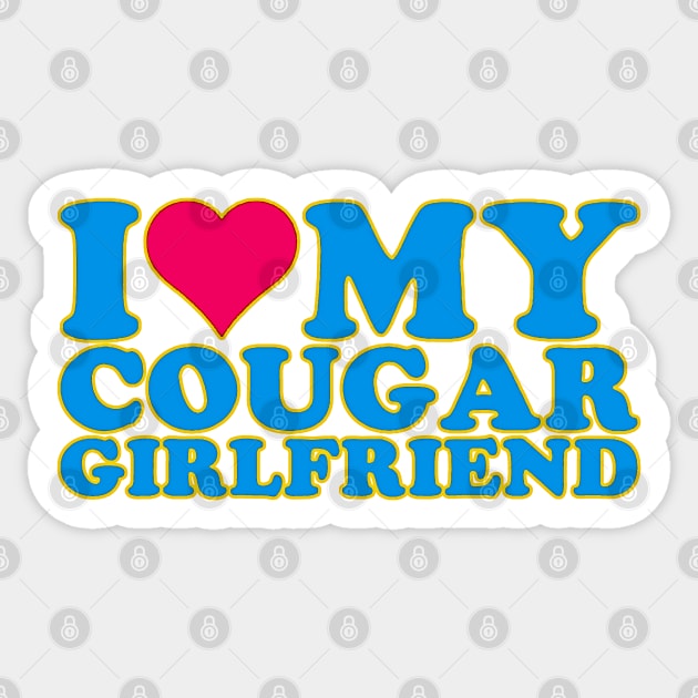 I Love My Cougar Girlfriend I Heart My Cougar Girlfriend GF quote Sticker by masterpiecesai